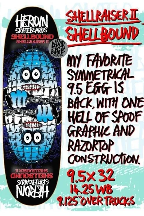 Heroin Skateboards Shellbound Shellraiser 2 9.5 Egg